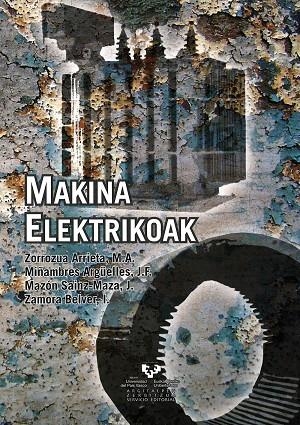 MAKINA ELEKTRIKOAK | 9788483739976 | ZORROZUA ARRIETA, MIGUEL ANGEL / MIÑAMBRES ARGÜELLES, JOSÉ FÉLIX / MAZÓN SAINZ-MAZA, ANGEL JAVIER / 