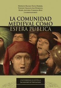COMUNIDAD MEDIEVAL COMO ESFERA PÚBLICA, LA | 9788447215249 | OLIVA HERRER, HIPÓLITO RAFAEL / CHALLET, VINCENT / DUMOLYN, JAN / CARMONA RUIZ, MARÍA ANTONIA / ASEN