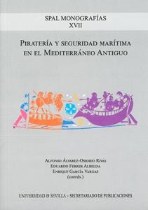 PIRATERÍA Y SEGURIDAD MARÍTIMA EN EL MEDITERRÁNEO ANTIGUO | 9788447215317 | ÁLVAREZ-OSSORIO RIVAS, ALFONSO / FERRER ALBELDA, EDUARDO / CHIC GARCÍA, GENARO / SOUZA, PHILIP DE / 