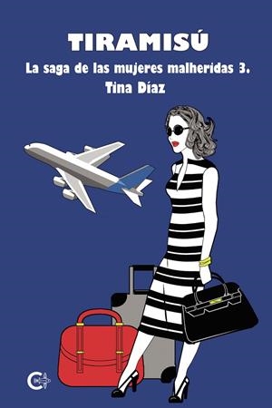 TIRAMISÚ (LA SAGA DE LAS MUJERES HERIDAS 3) | 9788418608988 | DÍAZ, TINA