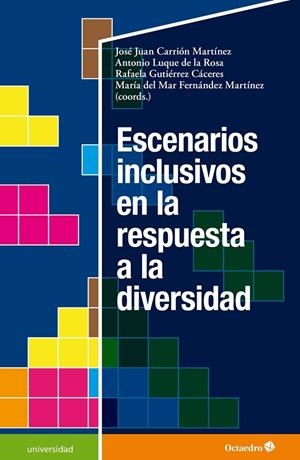 ESCENARIOS INCLUSIVOS EN LA RESPUESTA A LA DIVERSIDAD | 9788418819346 | CARRIÓN MARTÍNEZ, JOSÉ JUAN/LUQUE DE LA ROSA, ANTONIO/GUTIÉRREZ CÁCERES, RAFAELA/FERNÁNDEZ MARTÍNEZ,