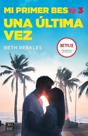MI PRIMER BESO 03. UNA ÚLTIMA VEZ | 9788408236863 | REEKLES, BETH