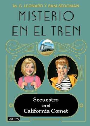 MISTERIO EN EL TREN 02. SECUESTRO EN EL CALIFORNIA COMET | 9788408245513 | LEONARD, M. G. / SEDGMAN, SAM
