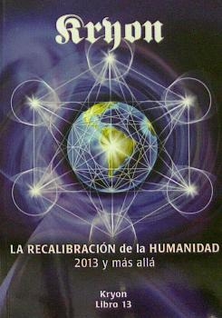 KRYON 13. LA RECALIBRACIÓN DE LA HUMANIDAD 2013 Y MÁS ALLÁ | 9788415795087 | CARROLL, LEE