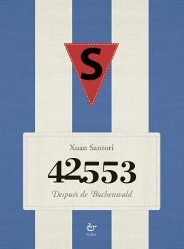 42.553. DESPUÉS DE BUCHENWALD | 9788418286186 | SANTORI VÁZQUEZ-AZPIRI, XUAN