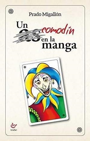 COMODÍN EN LA MANGA, UN | 9788480538183 | MIGALLÓN BURGOS, PRADO