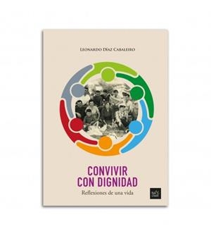 CONVIVIR CON DIGNIDAD. REFLEXIONES DE UNA VIDA | 9788480538565 | DÍAZ CABALEIRO, LEONARDO