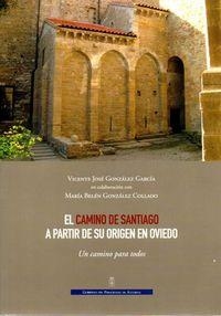CAMINO DE SANTIAGO A PARTIR DE SU ORIGEN EN OVIEDO, EL | 9788480537759 | GONZÁLEZ GARCÍA, VICENTE JOSÉ / GONZÁLEZ COLLADO, MARÍA BELÉN