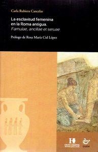 ESCLAVITUD FEMENINA EN LA ROMA ANTIGUA, LA | 9788480537773 | RUBIERA CANCELAS, CARLA