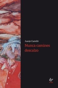 NUNCA CAMINES DESCALZO | 9788480539821 | CASTELLÓ MARTÍNEZ, JUANJO