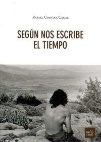 SEGÚN NOS ESCRIBE EL TIEMPO | 9788480538138 | CORTINA CANAL, RAFAEL