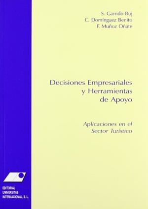 DECISIONES EMPRESARIALES Y HERRAMIENTAS DE APOYO : APLICACIONES EN EL SECTOR TURÍSTICO | 9788493337735 | GARRIDO BUJ, SANTIAGO / MUÑOZ OÑATE, FERNANDO