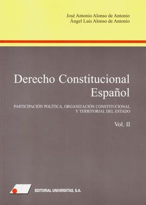 DERECHO CONSTITUCIONAL ESPAÑOL (II) | 9788479915346 | ALONSO DE ANTONIO, JOSÉ ANTONIO / ALONSO DE ANTONIO, ÁNGEL LUIS