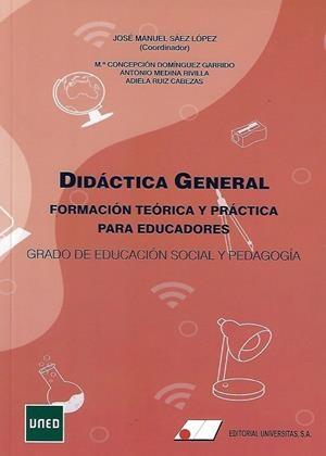 DIDÁCTICA GENERAL, FORMACIÓN TEÓRICA Y PRÁCTICA PARA EDUCADORES | 9788479915612 | DOMINGUEZ GARRIDO, MARÍA CONCEPCIÓN / MEDINA RIVILLA, ANTONIO / RUIZ CABEZAS, ADIELA