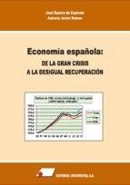 ECONOMÍA ESPAÑOLA : DE LA GRAN CRISIS A LA DESIGUAL RECUPERACIÓN | 9788479915070 | DE ESPÍNOLA SALAZAR, JOSÉ RAMÓN / RAMOS LLANOS, ANTONIO JAVIER