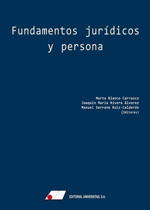 FUNDAMENTOS JURÍDICOS Y PERSONA | 9788479915407 | BLANCO CARRASCO, MARTA / RIVERA ÁLVAREZ, JOAQUÍN MARÍA / SERRANO RUIZ-CALDERÓN, MANUEL