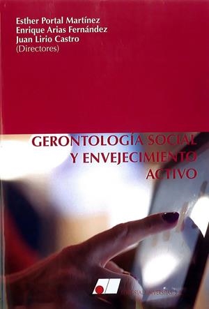 GERONTOLOGÍA SOCIAL Y ENVEJECIMIENTO ACTIVO | 9788479914363 | PORTAL MARTÍNEZ, ESTHER / ARIAS FERNÁNDEZ, ENRIQUE / LIRIO CASTRO, JUAN