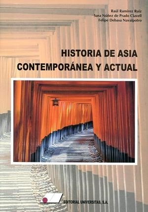 HISTORIA DE ASIA CONTEMPORÁNEA Y ACTUAL | 9788479914714 | RAMÍREZ RUIZ, RAÚL / NÚÑEZ DE PRADO CLAVELL, SARA / DEBASA NAVALPOTRO, FELIPE