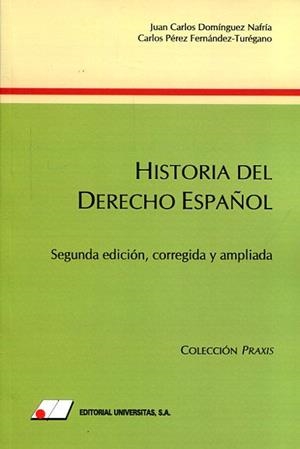 HISTORIA DEL DERECHO ESPAÑOL | 9788479914479 | DOMÍNGUEZ NAFRÍA, JUAN CARLOS / PÉREZ-TURÉGANO, CARLOS