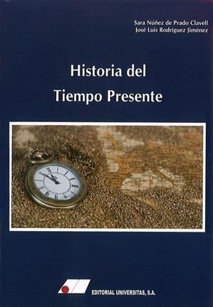 HISTORIA DEL TIEMPO PRESENTE | 9788479914646 | NÚÑEZ DE PRADO CLAVELL, SARA / RODRÍGUEZ JIMÉNEZ, JOSÉ LUIS