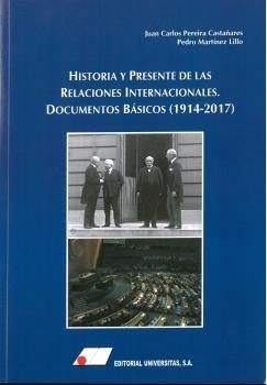 HISTORIA Y PRESENTE DE LAS RELACIONES INTERNACIONALES : DOCUMENTOS BÁSICOS (1914-2016) | 9788479914981 | PEREIRA CASTAÑARES, JUAN CARLOS / MARTÍNEZ LILLO, PEDRO