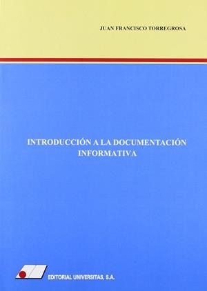 INTRODUCCIÓN A LA DOCUMENTACIÓN INFORMATIVA | 9788479912055 | TORREGROSA, JUAN FRANCISCO