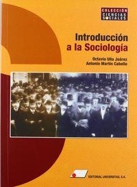 INTRODUCCIÓN A LA SOCIOLOGÍA | 9788479912697 | UÑA JUÁREZ, OCTAVIO / MARTÍN CABELLO, ANTONIO