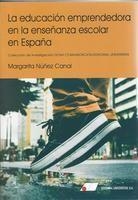 EDUCACIÓN EMPRENDEDORA EN LA ENSEÑANZA ESCOLAR EN ESPAÑA, LA | 9788479914691 | MARGARITA NÚÑEZ CANAL