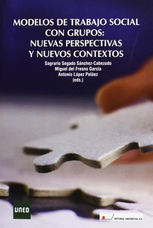 MODELOS DE TRABAJO SOCIAL CON GRUPOS | 9788479913984 | SEGADO SÁNCHEZ-CABEZUDO, SAGRARIO / LÓPEZ PELÁEZ, ANTONIO / FRESNO GARCÍA, MIGUEL DEL