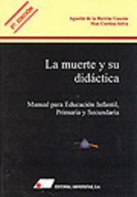 MUERTE Y SU DIDÁCTICA, LA : MANUAL PARA EDUCACIÓN INFANTIL, PRIMARIA Y SECUNDARIA | 9788479911881 | CORTINA SELVA, MAR / HERRÁN GASCÓN, AGUSTÍN DE LA