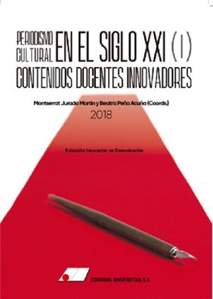 PERIODISMO CULTURAL EN EL SIGLO XXI (I). CONTENIDOS DOCENTES INNOVADORES | 9788479914905 | JURADO MARTÍN, MONTSERRAT / PEÑA ACUÑA, BEATRIZ