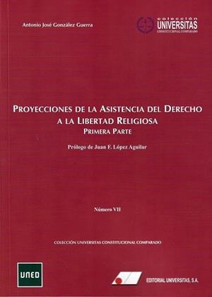 PROYECCIONES DE LA ASISTENCIA DEL DERECHO A LA LIBERTAD RELIGIOSA. PRIMERA PARTE | 9788479915469 | GONZÁLEZ GUERRA, ANTONIO JOSÉ