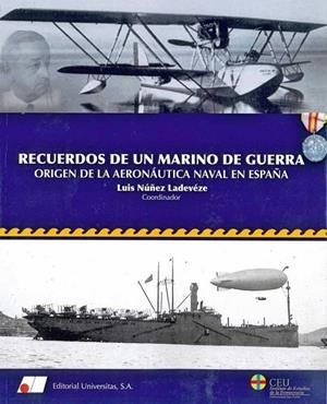 RECUERDOS DE UN MARINO DE GUERRA : ORIGEN DE LA AERONÁUTICA NAVAL EN ESPAÑA | 9788479914264 | NÚÑEZ, LUIS