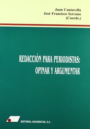 REDACCIÓN PARA PERIODISTAS : OPINAR Y ARGUMENTAR | 9788479911973 | CANTAVELLA BLASCO, JUAN