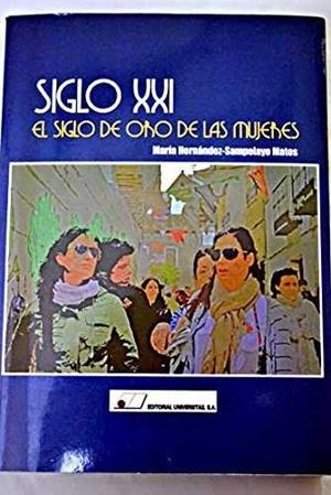 SIGLO XXI, EL SIGLO DE ORO DE LAS MUJERES | 9788479913281 | HERNÁNDEZ-SAMPELAYO MATOS, MARÍA