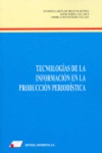 TECNOLOGÍAS DE LA INFORMACIÓN EN LA PRODUCCIÓN PERIODÍSTICA | 9788479912093 | GARCÍA DE DIEGO, ANTONIO / PARRA VALCARCE, DAVID / ROJO VILLADA, PEDRO ANTONIO