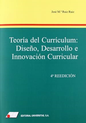 TEORÍA DEL CURRICULUM : DISEÑO, DESARROLLO E INNOVACIÓN CURRICULAR | 9788479911744 | RUIZ RUIZ, JOS‚ MARÍA