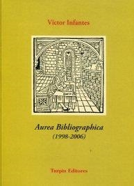 AUREA BIBLIOGRAPHICA (1998-2006) | 9788493771638 | INFANTES, VÍCTOR