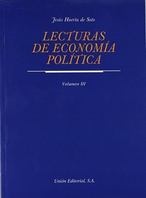 LECTURAS DE ECONOMÍA POLÍTICA. TOMO III | 9788472092044 | HUERTA DE SOTO, JESÚS