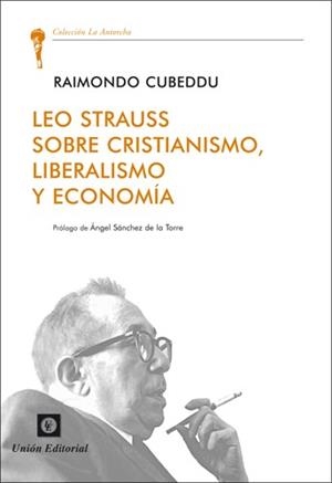 LEO STRAUSS SOBRE CRISTIANISMO, LIBERALISMO Y ECONOMÍA | 9788472095632 | RAIMONDO, CUBEDDU