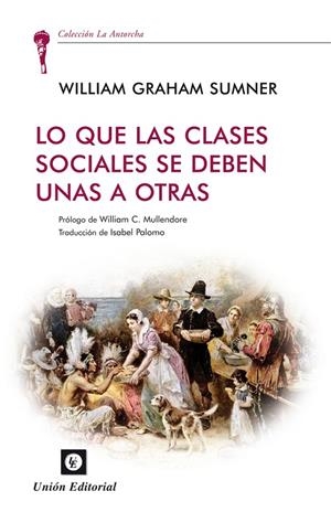 LO QUE LAS CLASES SOCIALES SE DEBEN UNAS A OTRAS | 9788472096332 | GRAHAM SUMMER, WILLIAM