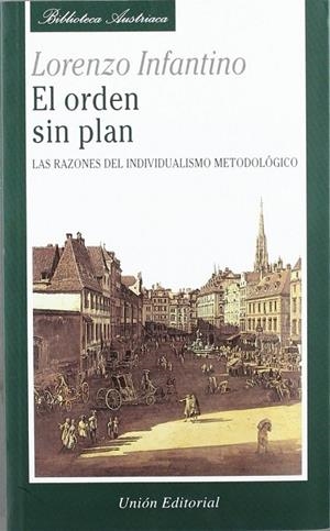 ORDEN SIN PLAN, LAS RAZONES DEL INDIVIDUALISMO METODOLÓGICO, EL | 9788472093577 | INFANTINO, LORENZO