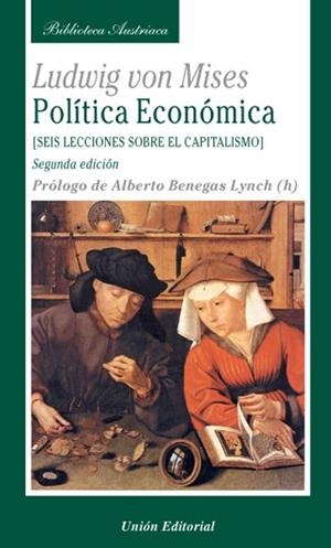 POLÍTICA ECONÓMICA. SEIS LECCIONES SOBRE EL CAPITALISMO (2.ª EDICIÓN) | 9788472094727 | MISES, LUDWIG VON