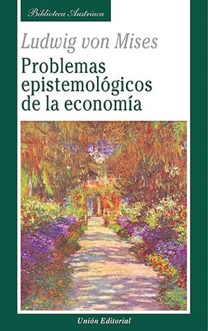 PROBLEMAS EPISTEMOLÓGICOS DE LA ECONOMÍA | 9788472096219 | MISES, LUDWIG VON