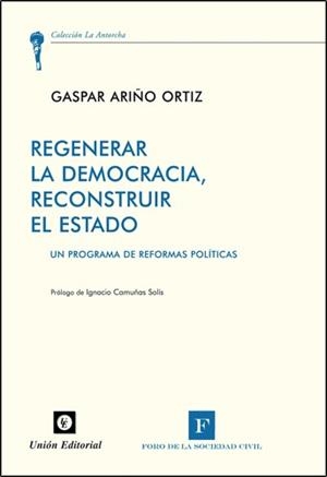 REGENERAR LA DEMOCRACIA, RECONSTRUIR EL ESTADO | 9788472095885 | ARIÑO ORTIZ, GASPAR