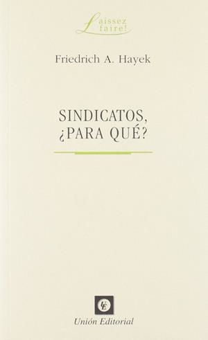 SINDICATOS, ¿PARA QUÉ? | 9788472094772 | HAYEK, FRIEDRICH A. VON