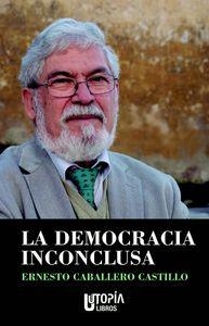 DEMOCRACIA INCONCLUSA, LA | 9788494318658 | CABALLERO CASTILLO, ERNESTO