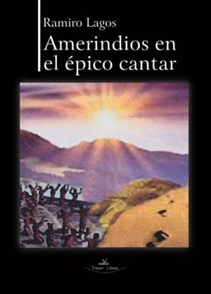 AMERINDIOS EN EL ÉPICO CANTAR | 9788416284856 | LAGOS, RAMIRO