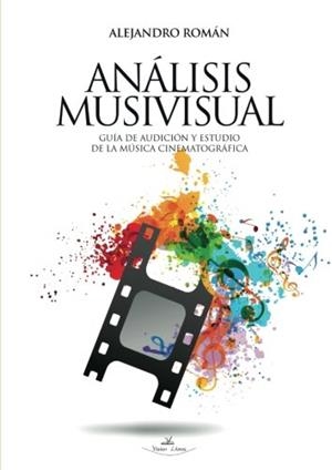 ANÁLISIS MUSIVISUAL | 9788490119433 | ROMÁN, ALEJANDRO