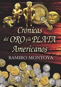 CRÓNICAS DEL ORO Y LA PLATA AMERICANOS | 9788416284306 | MONTOYA ECHEVERRY, RAMIRO